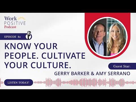 EP 080 | Know Your People. Cultivate Your Culture | Gerry Barker & Amy Serrano