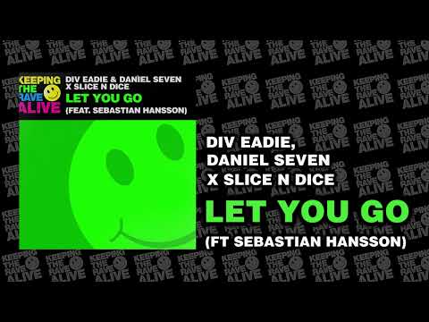 Div Eadie, Daniel Seven & Slice N Dice - Let You Go (feat. Sebastian Hansson) [KTRA]