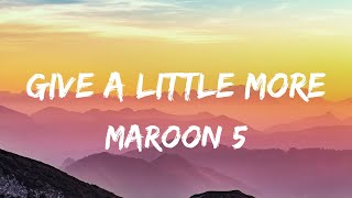 Maroon 5 - Give A Little More (Lyrics Video)