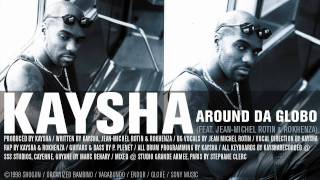 Kaysha : Around da Globo (feat. Jean-Michel Rotin & Rokhenza)