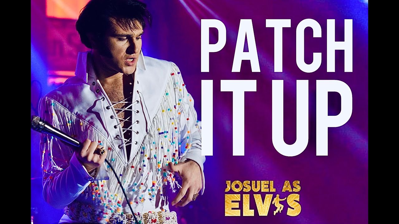 JOSUEL AS ELVIS - PATCH IT UP