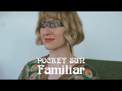 Pocket Sun - Familiar (Official Music Video)