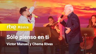 Víctor Manuel y Chema Rivas - &quot;Sólo pienso en ti&quot; | Dúos increíbles