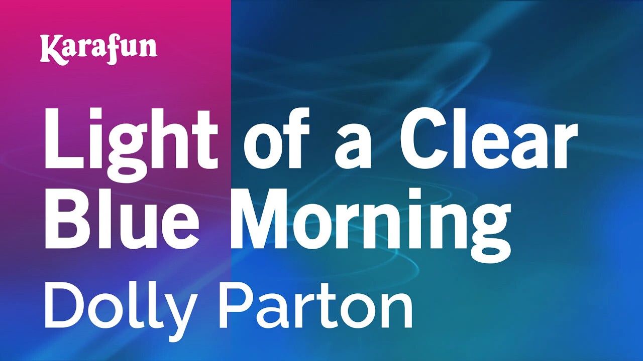 Light of a Clear Blue Morning - Dolly Parton | Karaoke Version | KaraFun