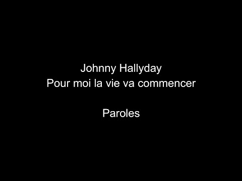 Johny Hallyday-Pour moi la vie va commencer-paroles