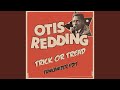 Otis Redding - Trick or Treat (Funkanizer Edit)