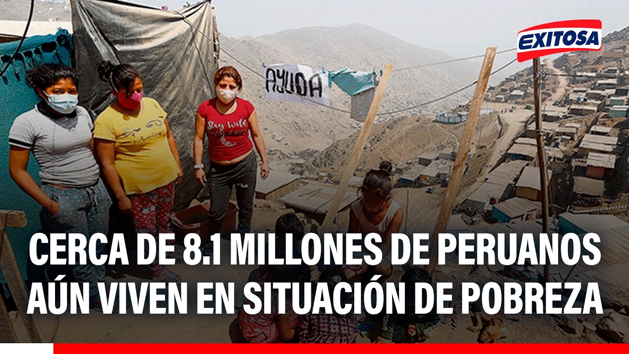🔴🔵 Cerca de 8.1 millones de peruanos aún viven en situación de pobreza