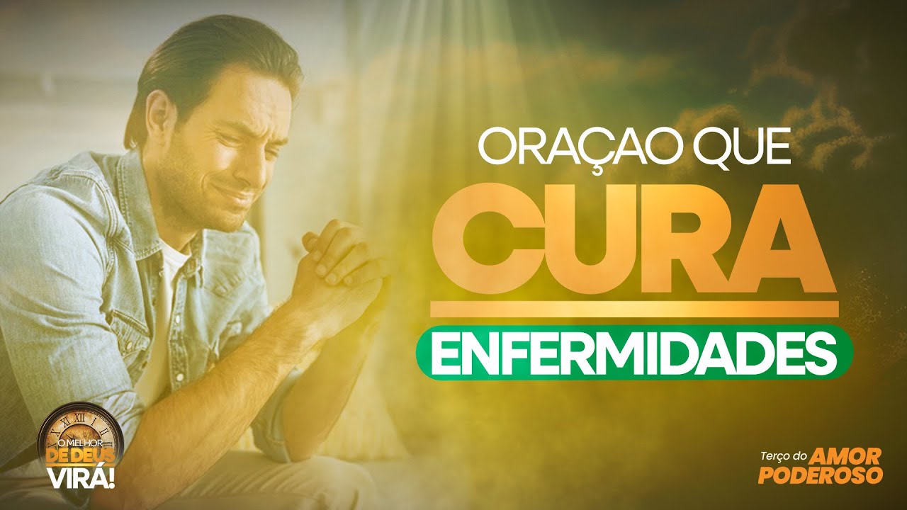 ORAÇÃO de CONSAGRAÇÃO da SAÚDE ao Amor Poderoso | Terço do Amor Poderoso