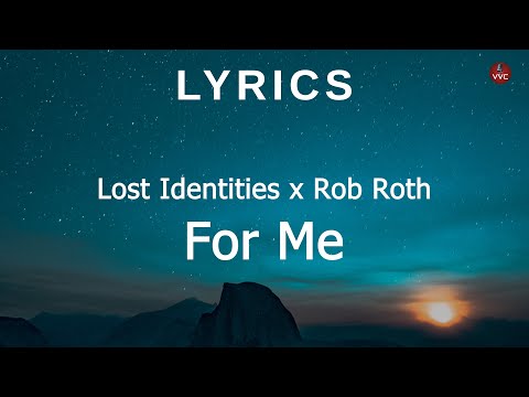 Lost Identities x Rob Roth - For Me (Lyrics)