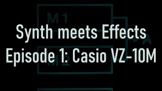 Video thumbnail for Synth meets Effects Episode 1: Casio VZ 10M (featuring Boss, EHX, DOD and Elektron effects) by Mr Woofer