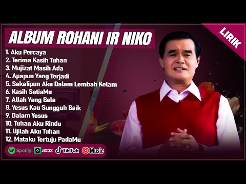 AKU PERCAYA - IR NIKO FULL ALBUM TERBAIK 2025 (LIRIK) TERIMA KASIH TUHAN || LAGU ROHANI TERBARU 2025
