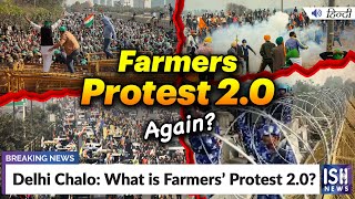 Delhi Chalo: What is Farmers’ Protest 2.0?