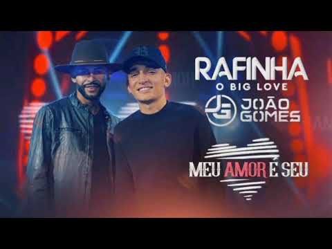 MEU AMOR E SEU - Rafinha o Big Love e João Gomes ( AS MAIS TOCADAS 21 )