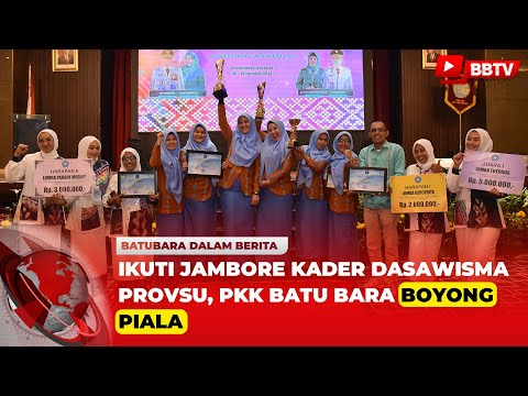 IKUTI JAMBORE KADER DASAWISMA PROVSU, PKK BATU BARA BOYONG PIALA