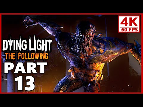 Dying Light The Following Gameplay Walkthrough Part 13 - Dying Light PC 4K 60FPS (No Commentary)