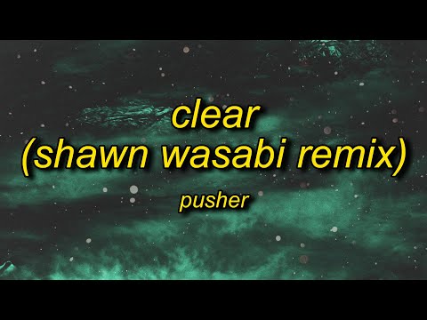 Pusher - Clear ft. Mothica (Shawn Wasabi Remix) Lyrics TikTok Remix | poppetheperfomer tiktok song