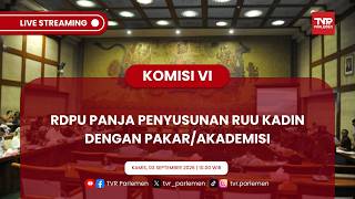 KOMISI VI DPR RI - RDPU PANJA PENYUSUNAN RUU KADIN DENGAN PAKAR/AKADEMISI