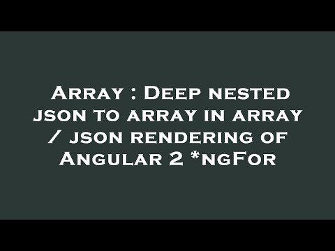 Array Deep Nested Json To Array In Array Json Rendering Of Angular 2 Ngfor