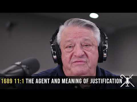 1689 11:1 The Agent and Meaning of Justification | Confessing the Faith