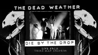 The Dead Weather - &quot;Die By The Drop&quot; (Live from Third Man Records)