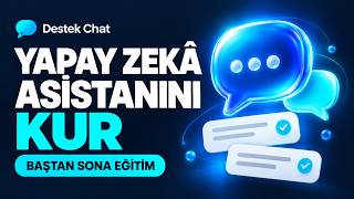 Destek Chat Kullanım Rehberi | Sıfırdan Yapay Zekâ Asistanı Kurulumu