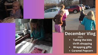 2023 December Vlog: Taking the kids thrift store shopping, Wrapping presents, Caramel Popcorn DITL