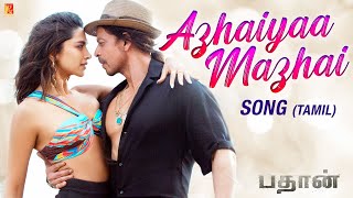 Azhaiyaa Mazhai Song | Pathaan | Shah Rukh Khan, Deepika Padukone, Vishal & Sheykhar, Shilpa, Madhan