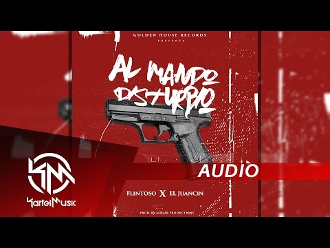 Flintoso Ft El Juancin - Al Mando Disturbio | AUDIO