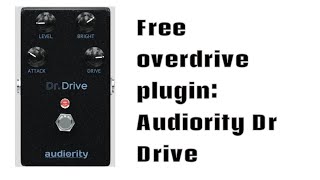 Video thumbnail for FREE overdrive plugin: Audiority Dr Drive by Mirko Russo ClangLab