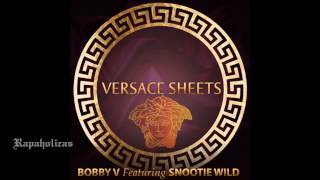 Bobby V - Versace Sheets (Feat. Snootie Wild)