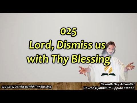 SDAH 025 – Lord, Dismiss us with Thy Blessing
