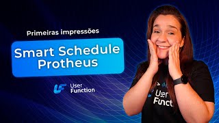 Minhas primeiras impressões sobre o Smart Schedule do Protheus