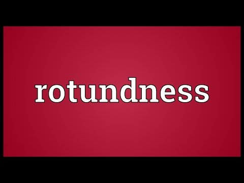 Rotundness Meaning
