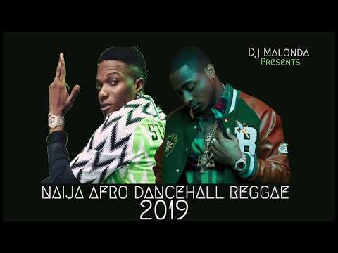 Naija Afro Dancehall Reggae 2019 Mixed by Dj Malonda ft Davido | Wizkid | Patoranking | Timaya