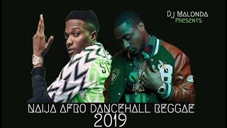 Naija Afro Dancehall Reggae 2019 Mixed by Dj Malonda ft Davido | Wizkid | Patoranking | Timaya