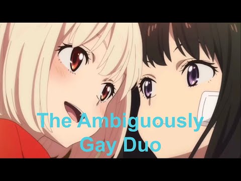 Lycoris Recoil: The Ambiguously Gay Duo