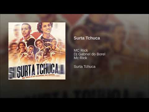 Mc Rick e Dj Gabriel do Borel - Surta Tchuca