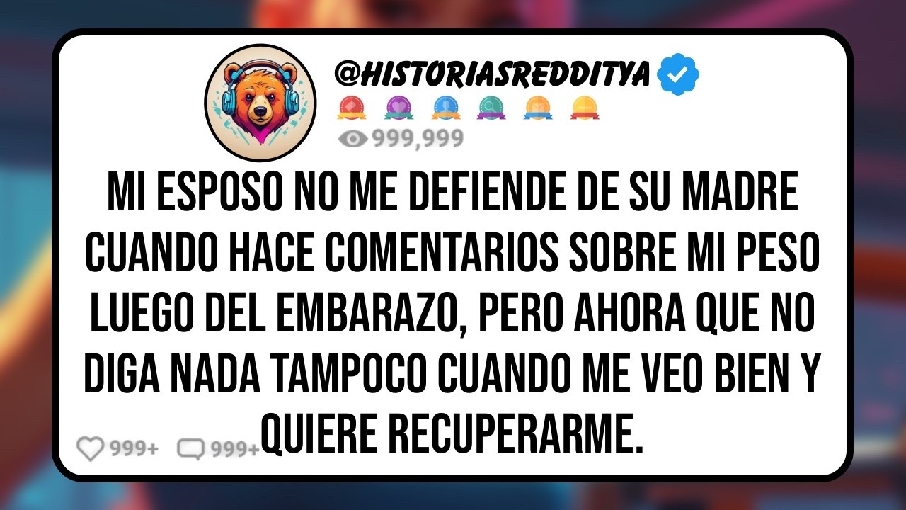 Mi ESPOSO no Dijo Nada Cuando mi Suegra se Burló Sobre mi Peso del Embarazo, Pero Ahora que me ...