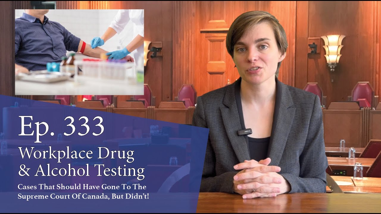 Workplace Drug & Alcohol Testing: Cases That Should Have Gone to the Supreme Court of Canada, But Didn’t!