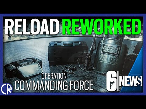 Reload is being Reworked - Operation Commanding Force - 6News - Rainbow Six Siege