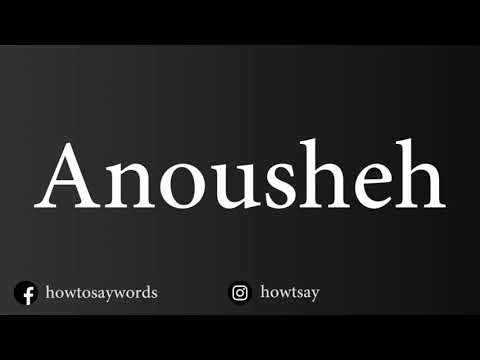 How To Pronounce Anousheh