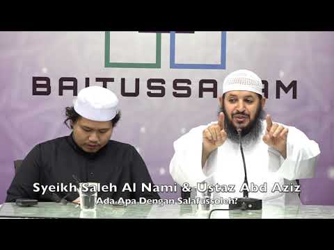 20190628 Syeikh Saleh Al Nami & Ustaz Abd Aziz : Ada Apa Dengan Salafussoleh?
