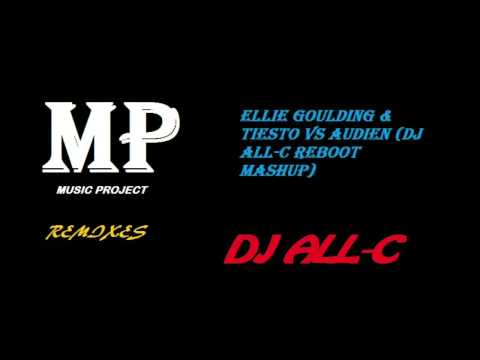 Ellie Goulding & Tiesto vs Audien (Dj All C Reboot Mashup)