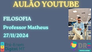 FILOSOFIA COM O PROFESSOR MATHEUS PRÉ-ENEM DIGIT@L MT DRE PONTES E LACERDA