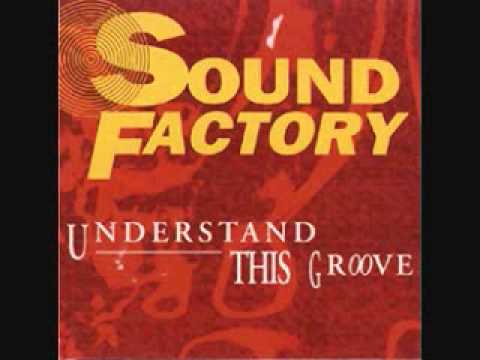 Understand This Groove (Original Mix) - Sound Factory