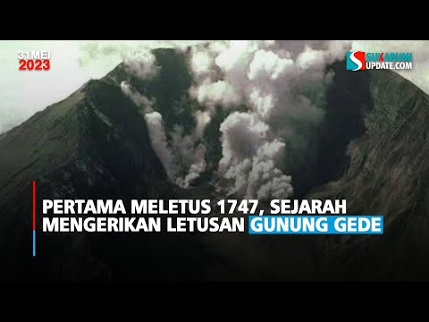Pertama Meletus 1747, Sejarah Mengerikan Letusan Gunung Gede