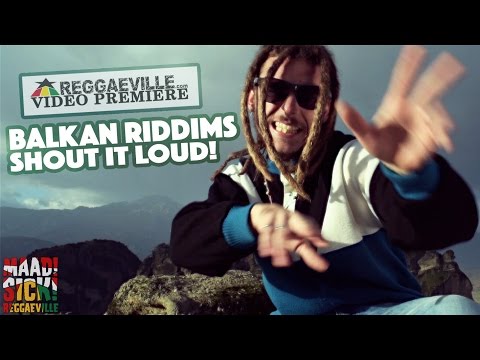 Balkan Riddims - Shout It Loud! [Official Video 2016]