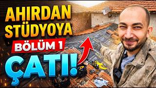 Çatı - Ahırdan Stüdyoya Bölüm 1