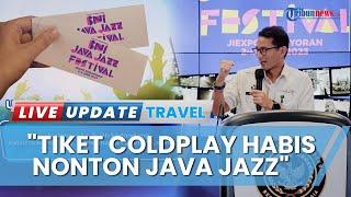 Masyarakat Kehabisan Tiket Konser Coldplay, Sandiaga Uno Sarankan Nonton Java Jazz Festival