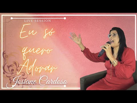 Eu Só Quero Adorar (COVER) - Josiane Cardoso LIVE SESSION
